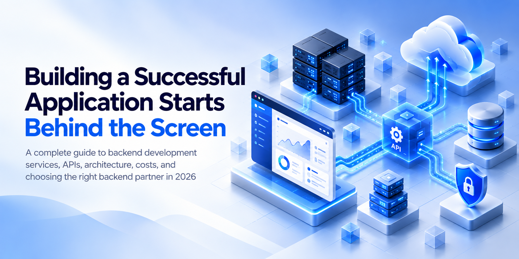 Backend development services guide showing application architecture, APIs, cloud infrastructure, databases, and server systems for businesses in 2026