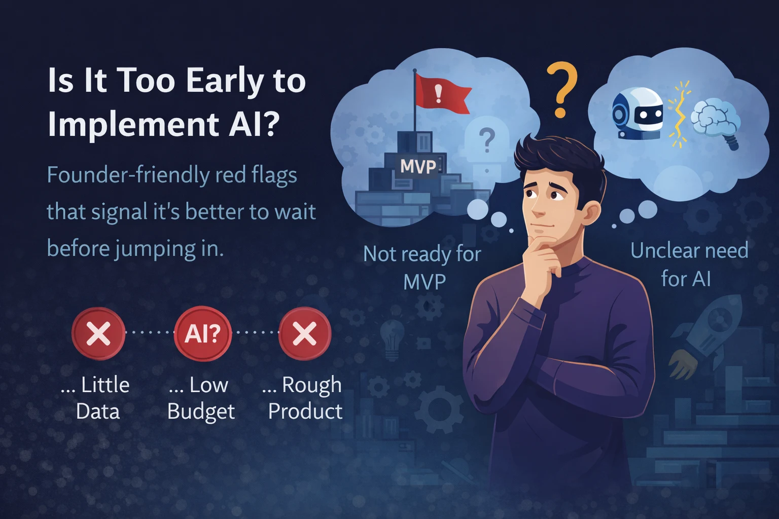 Illustration showing a startup founder evaluating warning signs before implementing artificial intelligence too early, including unclear MVP, limited data, and budget constraints.